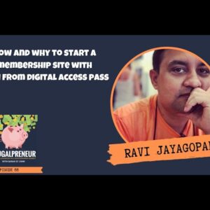How and Why to Start a Membership Site with Ravi from Digital Access Pass