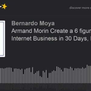 Armand Morin Create a 6 figure Annual Internet Business in 30 Days, EXPO 2019