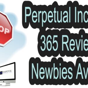 Perpetual Income 365 Review - A Rare Honest Review Perpetual Income 365 ⛔⛔Newbies Avoid ⛔⛔
