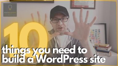 10 must have things BEFORE you build a WordPress site