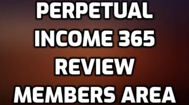 Perpetual Income 365 Review Bonuses Members Area Software Demo & All OTO Information