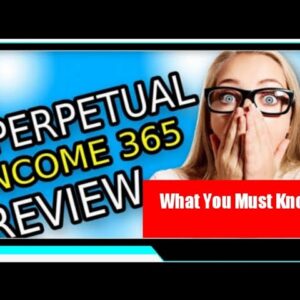 Perpetual Income 365 Truthful Review – Is It LEGIT Or A SCAM Software