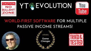 YT EVOLUTION - WORLD'S FIRST PASSIVE INCOME SOFTWARE