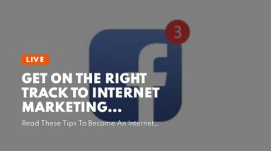 Get On The Right Track To Internet Marketing Success.