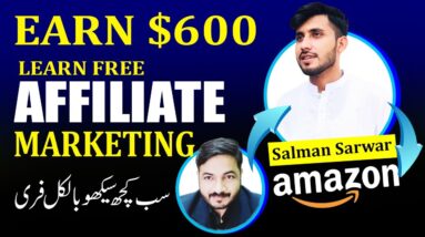 Learn Affiliate Marketing with Salman Sarwar and Earn $600 Monthly | Affiliate Marketing Course 2021