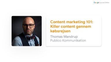 Content marketing 101: Killer content gennem købsrejsen | Google Succes Online