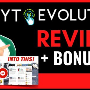 YT Evolution Review | How To Make Money With YouTube
