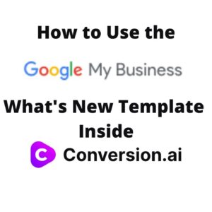 How to Use the Google My Business What's New Template Inside Conversion AI