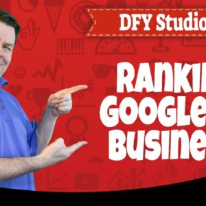 DFY Suite 3.0 Bonus - Ranking Google My Bsuiness With DFY Suite 3