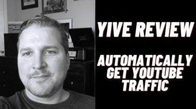 YIVE Review -  Automated YouTube Traffic - Automatically Get YouTube Traffic