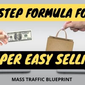 Mass Traffic Blueprint | 5 Step Formula For Super Easy Selling