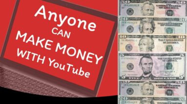 how anyone can make money on youtube