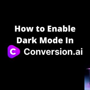 How to Enable Conversion AI Dark Mode