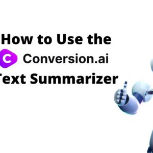 How to Use the Conversion AI Text Summarizer