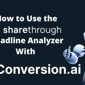 How to Use The Sharethrough Headline Analyzer with Conversion AI