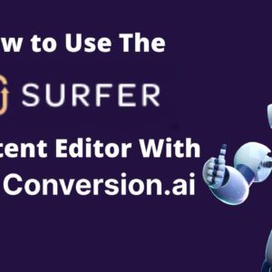 How to Use the SurferSEO Content Editor With Conversion AI