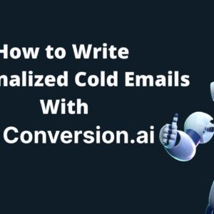 How to Write  Personalized Cold Emails With Conversion AI