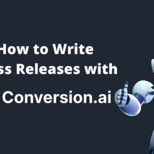 How to Write Press Releases with Conversion AI