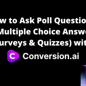 How to Ask Poll Questions & Multiple Choice Answers (Surveys & Quizzes) with Conversion AI