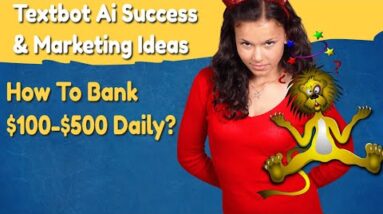 text bot ai success (textbot ai review) textbot ai marketing tips to make $100-$500 daily