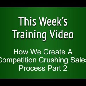 Small Business Marketing Tip 11 of 56 How We Create a Competition Crushing Sales Process (2 of 3)