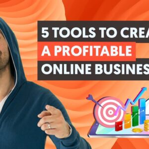 5 tools To Create a Profitable Online Business