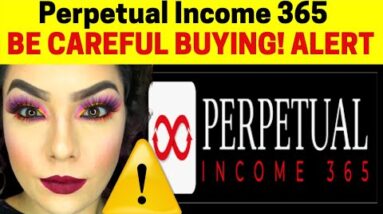 Perpetual Income 365 reviews - Perpetual Income 365 reviews 2021 $47 Month BE CAREFUL BUYING! ALERT