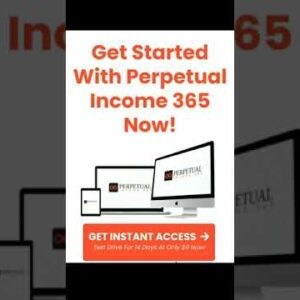 Get Started With Perpetual Income 365 Now
