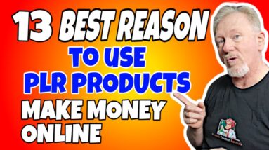 13 Best Reasons To Use PLR Products To Make Money Online