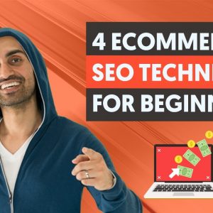 4 eCommerce SEO Techniques for Beginners (Ranking Your Products and Getting FREE Google Traffic)