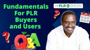 Fundamentals for PLR Buyers and Users - Weekend Q and A