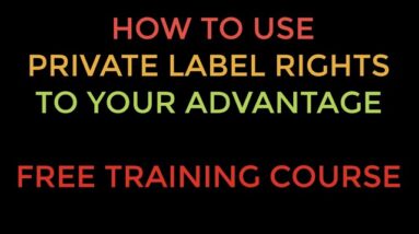 How to use  Private Label Rights Products To Your Advantage