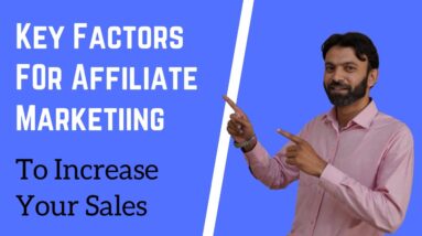 Important Key Factors For Affiliate Marketing - Boost Your Sales