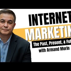 The Past, Present, and Future of Internet Marketing // Armand Morin // EP 404