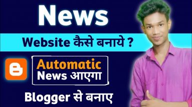 creat news website with auto blogging | blogger auto blogging