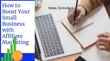 How to Boost Your Small Business with Affiliate Marketing