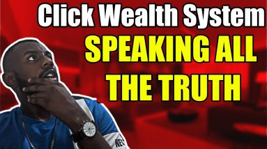Click Wealth System Review -  Speaking The Whole Truth - Click Wealth System Reviews