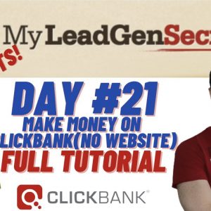 My Lead Gen Secret Case Study - Day #21 | How to Promote Clickbank Products Without a Website