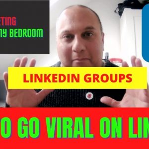 How To Go Viral on LinkedIn :Using LinkedIn Groups as a Marketing Boost