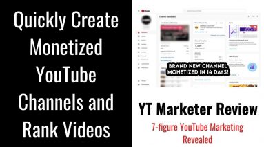 YT Marketer Review | Quickly Create Monetized YouTube Channels and Rank Videos