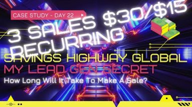 How Long Will It Take Me To Make A Sale With Saving Highway Global On My Lead Gen Secret - Day 22