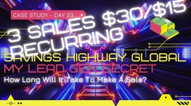 How Long Will It Take Me To Make A Sale With Saving Highway Global On My Lead Gen Secret - Day 23