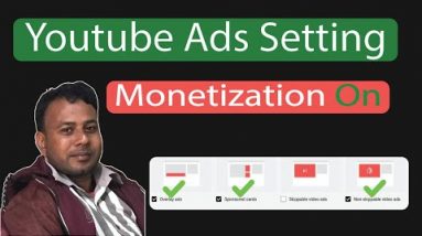 YouTube Monetization On and ADS Setting after Monetize YouTube Channel