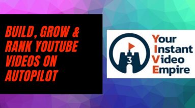 Your Instant Video Empire (YIVE 3.0) Review