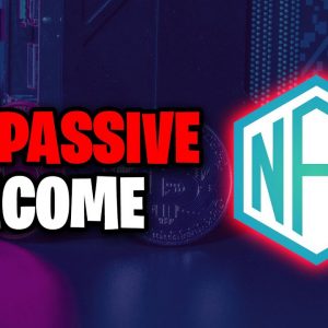 NFT Passive Income - How To Make Money With NFTs