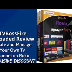 TVBossFire Reloaded Review | Create and Manage Your Own Tv Channel on Roku