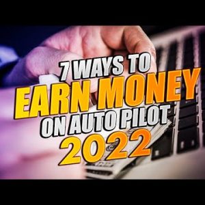 7 Ways to earn money on auto pilot 2022