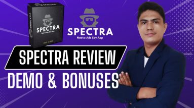 Spectra Review: With My Exclusive $700 Spectra Native Ad Spy Tool Review Bonus