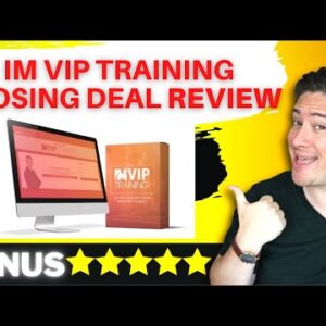 IM VIP TRAINING Review - Closing Deal!