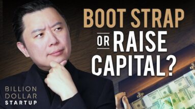 Should You Bootstrap or Raise Capital? - Billion Dollar Startup